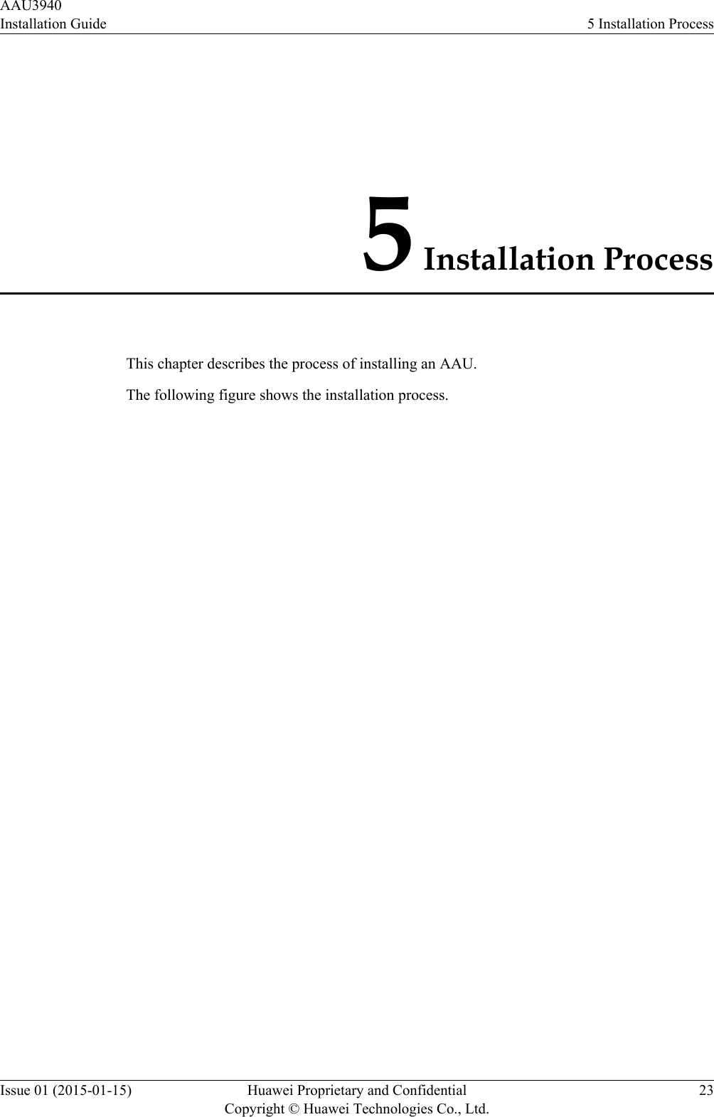 5 Installation ProcessThis chapter describes the process of installing an AAU.The following figure shows the installation process.AAU3940Installation Guide 5 Installation ProcessIssue 01 (2015-01-15) Huawei Proprietary and ConfidentialCopyright © Huawei Technologies Co., Ltd.23