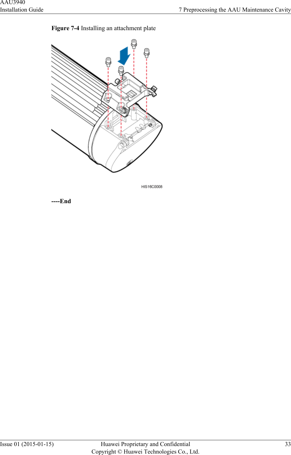 Figure 7-4 Installing an attachment plate----EndAAU3940Installation Guide 7 Preprocessing the AAU Maintenance CavityIssue 01 (2015-01-15) Huawei Proprietary and ConfidentialCopyright © Huawei Technologies Co., Ltd.33