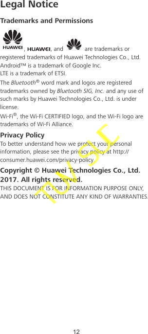 Legal NoticeTrademarks and Permissions,  , and   are trademarks orregistered trademarks of Huawei Technologies Co., Ltd.Android™ is a trademark of Google Inc.LTE is a trademark of ETSI.The Bluetooth® word mark and logos are registeredtrademarks owned by Bluetooth SIG, Inc. and any use ofsuch marks by Huawei Technologies Co., Ltd. is underlicense.Wi-Fi®, the Wi-Fi CERTIFIED logo, and the Wi-Fi logo aretrademarks of Wi-Fi Alliance.Privacy PolicyTo better understand how we protect your personalinformation, please see the privacy policy at http://consumer.huawei.com/privacy-policy.Copyright © Huawei Technologies Co., Ltd.2017. All rights reserved.THIS DOCUMENT IS FOR INFORMATION PURPOSE ONLY,AND DOES NOT CONSTITUTE ANY KIND OF WARRANTIES.12TUV SUD