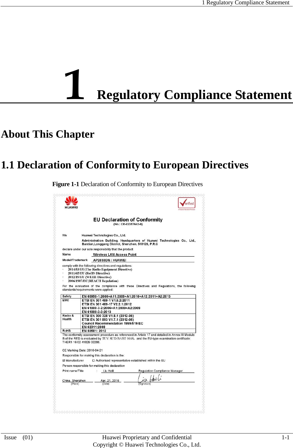   1 Regulatory Compliance Statement  Issue  (01)  Huawei Proprietary and Confidential     Copyright © Huawei Technologies Co., Ltd. 1-1 1 Regulatory Compliance Statement About This Chapter 1.1 Declaration of Conformity to European Directives Figure 1-1 Declaration of Conformity to European Directives    