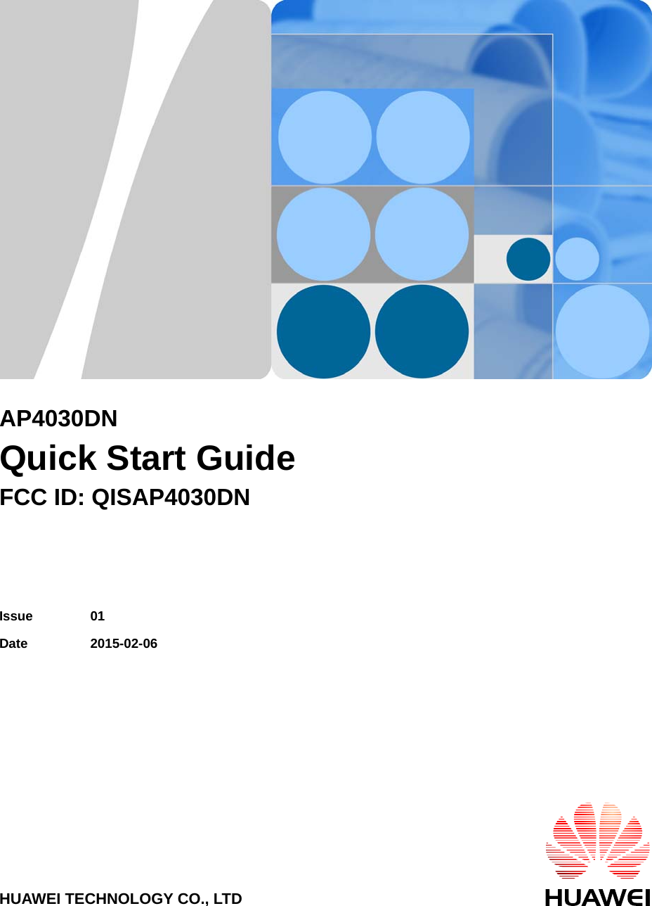      AP4030DN Quick Start Guide FCC ID: QISAP4030DN  Issue 01 Date 2015-02-06 HUAWEI TECHNOLOGY CO., LTD 