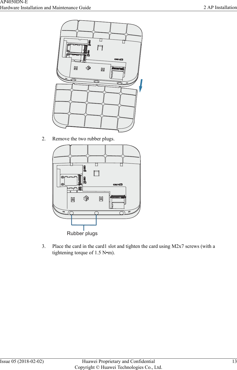 2. Remove the two rubber plugs.Rubber plugs3. Place the card in the card1 slot and tighten the card using M2x7 screws (with atightening torque of 1.5 N•m).AP4050DN-EHardware Installation and Maintenance Guide 2 AP InstallationIssue 05 (2018-02-02) Huawei Proprietary and ConfidentialCopyright © Huawei Technologies Co., Ltd.13