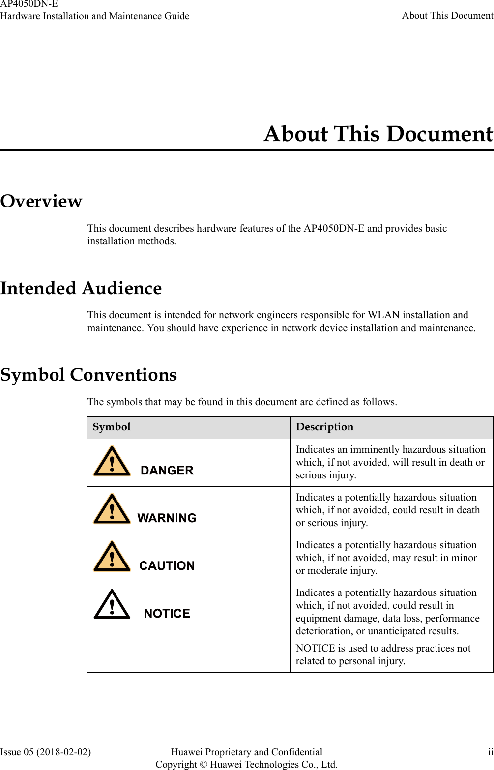 About This DocumentOverviewThis document describes hardware features of the AP4050DN-E and provides basicinstallation methods.Intended AudienceThis document is intended for network engineers responsible for WLAN installation andmaintenance. You should have experience in network device installation and maintenance.Symbol ConventionsThe symbols that may be found in this document are defined as follows.Symbol DescriptionIndicates an imminently hazardous situationwhich, if not avoided, will result in death orserious injury.Indicates a potentially hazardous situationwhich, if not avoided, could result in deathor serious injury.Indicates a potentially hazardous situationwhich, if not avoided, may result in minoror moderate injury.Indicates a potentially hazardous situationwhich, if not avoided, could result inequipment damage, data loss, performancedeterioration, or unanticipated results.NOTICE is used to address practices notrelated to personal injury.AP4050DN-EHardware Installation and Maintenance Guide About This DocumentIssue 05 (2018-02-02) Huawei Proprietary and ConfidentialCopyright © Huawei Technologies Co., Ltd.ii