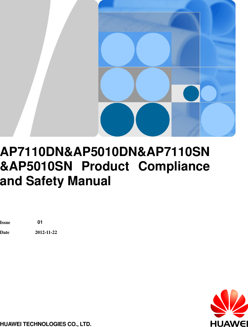         AP7110DN&amp;AP5010DN&amp;AP7110SN &amp;AP5010SN  Product  Compliance and Safety Manual   Issue  01 Date 2012-11-22 HUAWEI TECHNOLOGIES CO., LTD. 