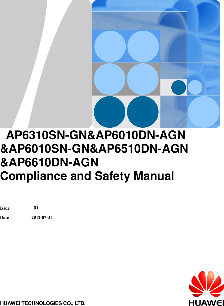           AP6310SN-GN&amp;AP6010DN-AGN &amp;AP6010SN-GN&amp;AP6510DN-AGN &amp;AP6610DN-AGN   Compliance and Safety Manual   Issue  01 Date 2012-07-31 HUAWEI TECHNOLOGIES CO., LTD. 
