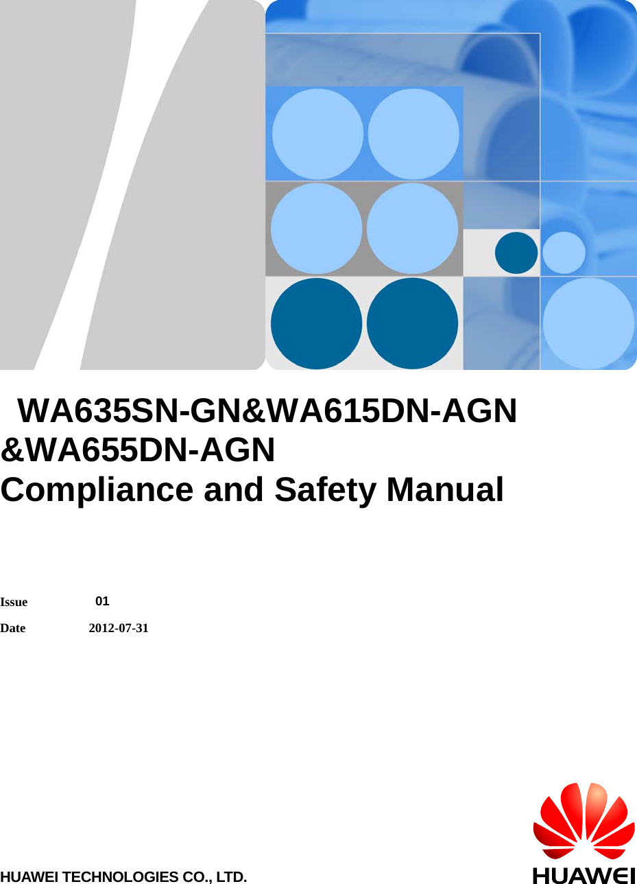      WA635SN-GN&amp;WA615DN-AGN &amp;WA655DN-AGN  Compliance and Safety Manual  Issue   01 Date 2012-07-31HUAWEI TECHNOLOGIES CO., LTD. 