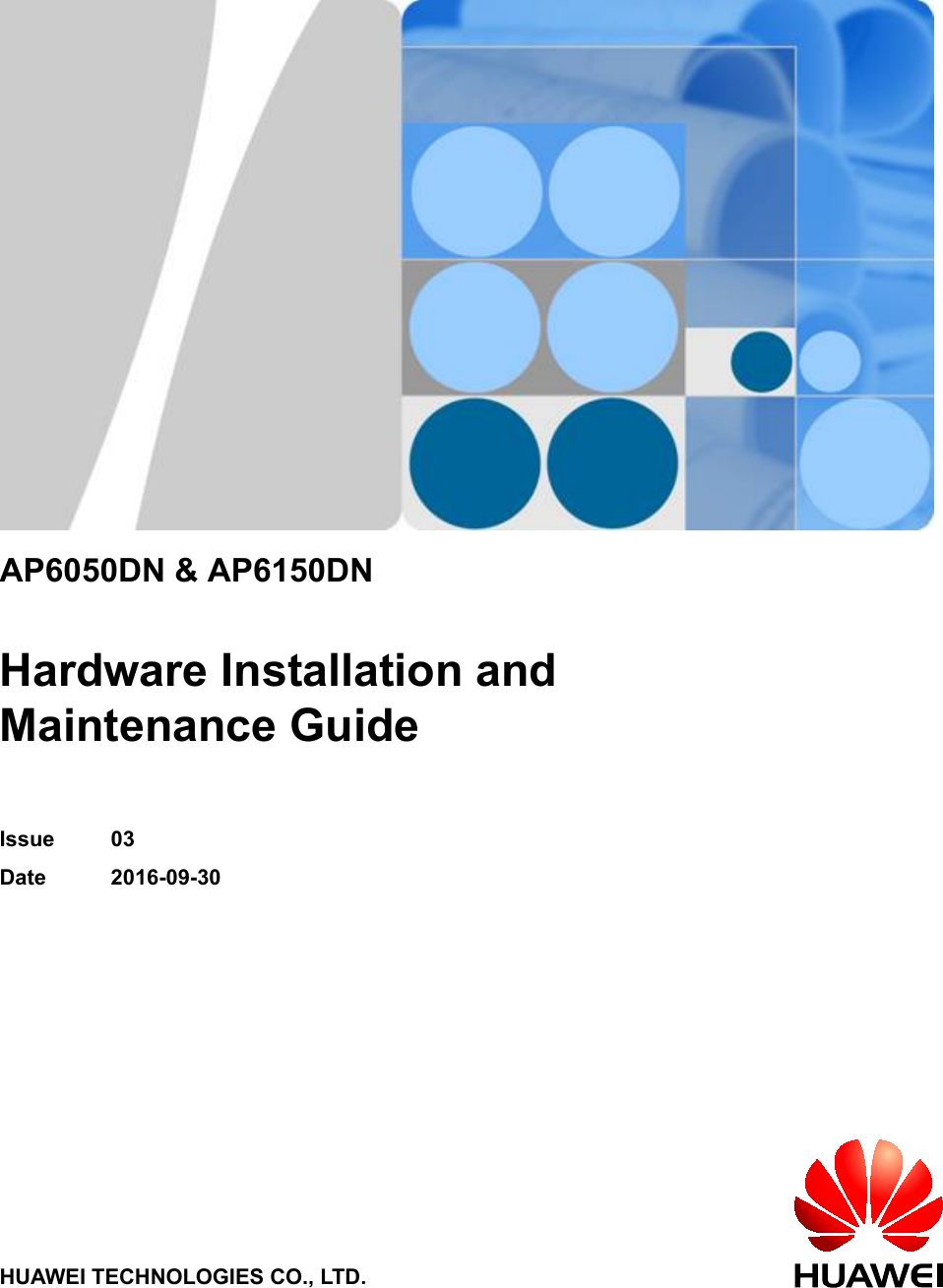 AP6050DN &amp; AP6150DNHardware Installation andMaintenance GuideIssue 03Date 2016-09-30HUAWEI TECHNOLOGIES CO., LTD.