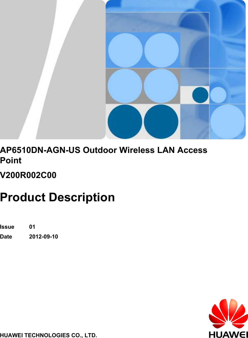 AP6510DN-AGN-US Outdoor Wireless LAN AccessPointV200R002C00Product DescriptionIssue 01Date 2012-09-10HUAWEI TECHNOLOGIES CO., LTD.
