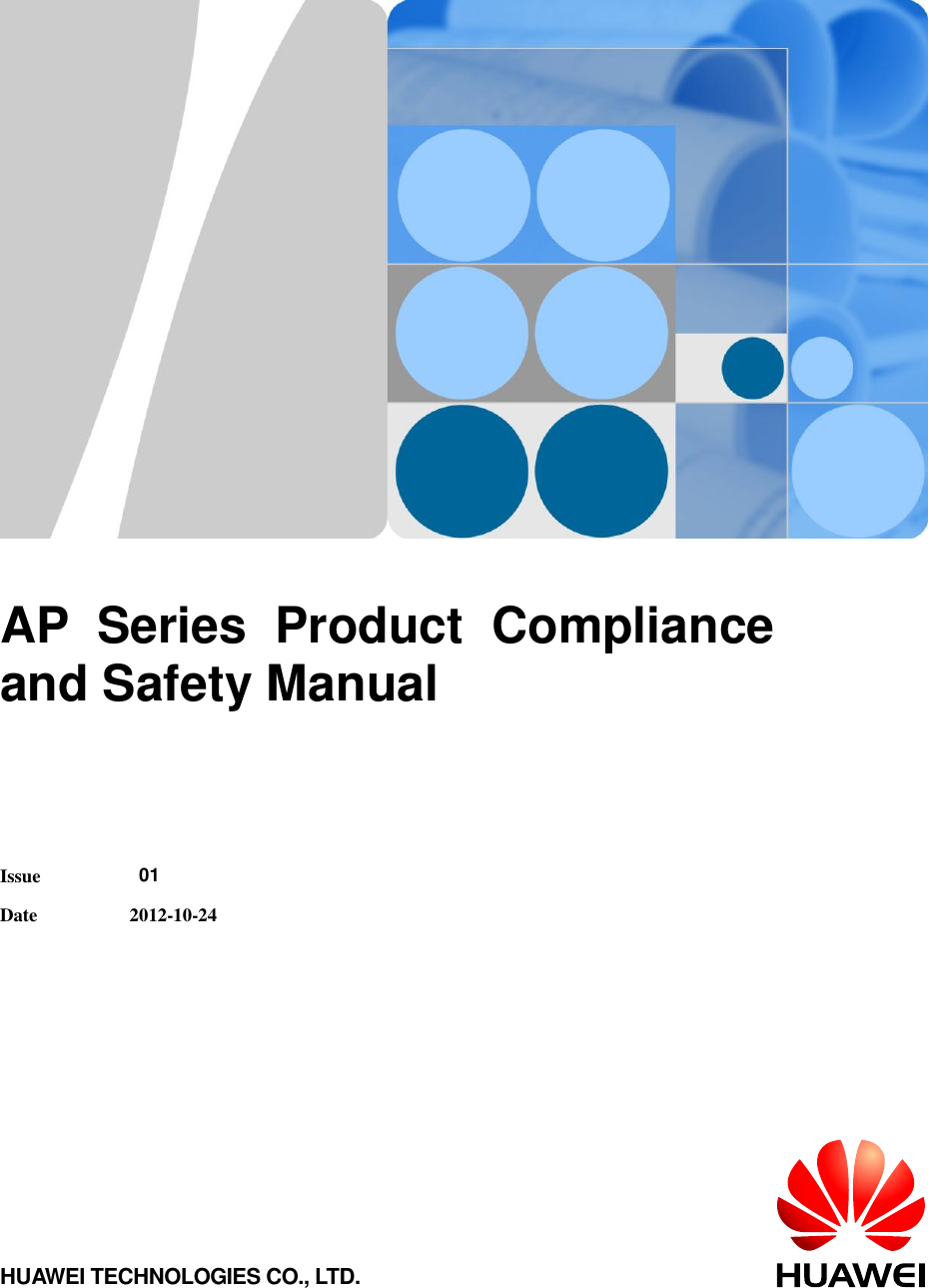         AP  Series  Product  Compliance and Safety Manual   Issue  01 Date 2012-10-24 HUAWEI TECHNOLOGIES CO., LTD. 