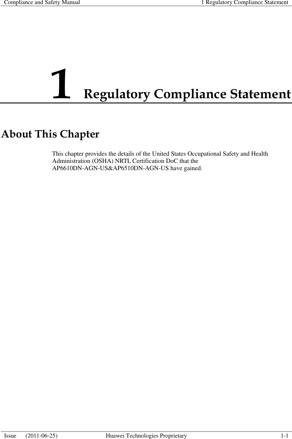    Compliance and Safety Manual 1 Regulatory Compliance Statement  Issue      (2011-06-25) Huawei Technologies Proprietary 1-1  1 Regulatory Compliance Statement About This Chapter This chapter provides the details of the United States Occupational Safety and Health Administration (OSHA) NRTL Certification DoC that the AP6610DN-AGN-US&amp;AP6510DN-AGN-US have gained. 