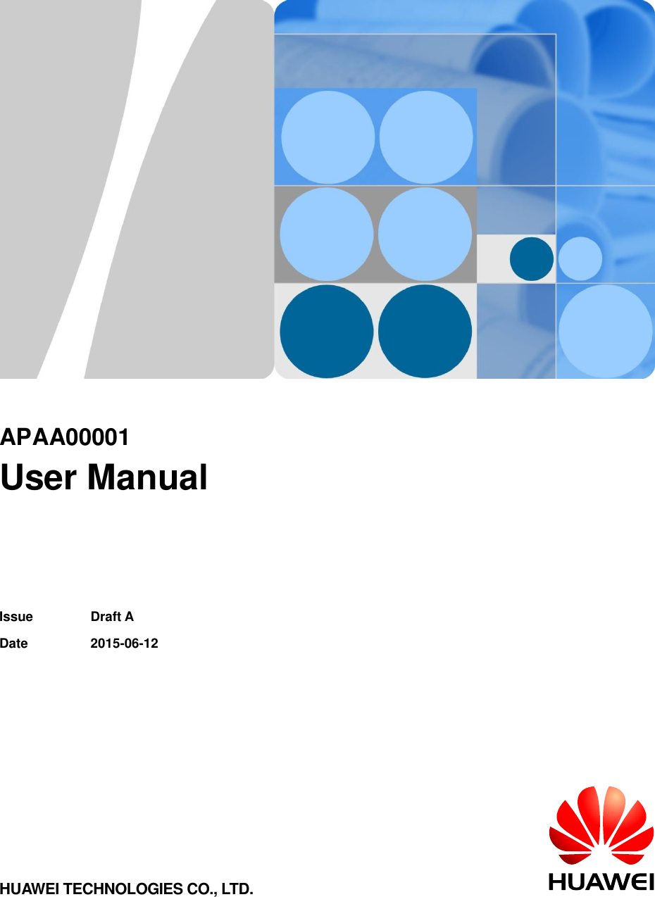        APAA00001 User Manual   Issue  Draft A Date  2015-06-12  HUAWEI TECHNOLOGIES CO., LTD.  