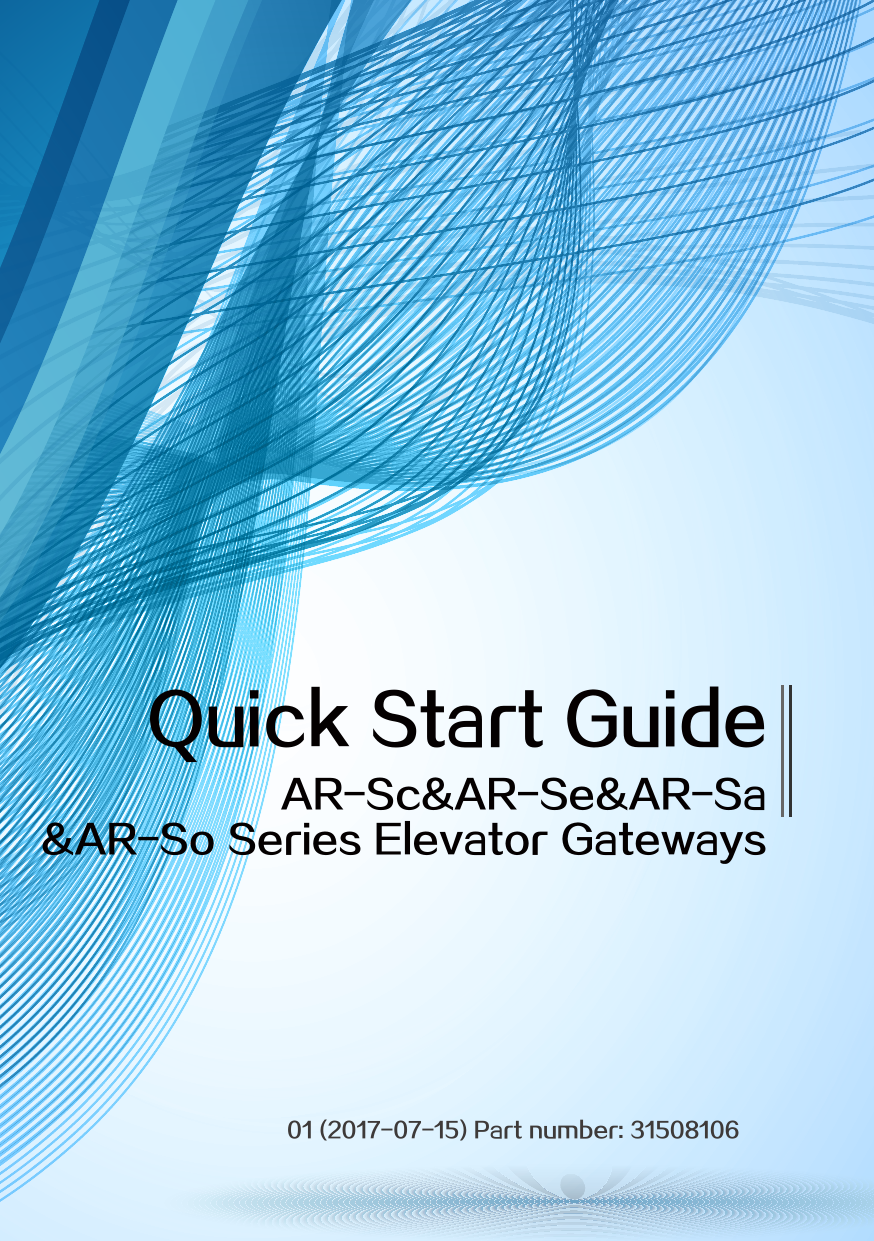 Quick Start Guide01 (2017-07-15) Part number: 31508106AR-Sc&amp;AR-Se&amp;AR-Sa&amp;AR-So Series Elevator Gateways