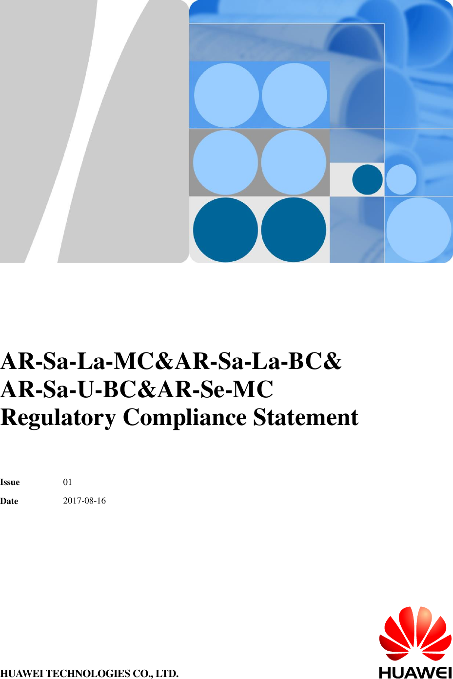           AR-Sa-La-MC&amp;AR-Sa-La-BC&amp; AR-Sa-U-BC&amp;AR-Se-MC Regulatory Compliance Statement   Issue 01 Date 2017-08-16 HUAWEI TECHNOLOGIES CO., LTD. 