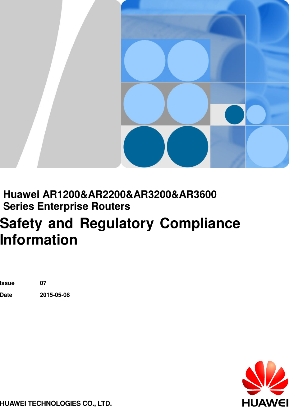          Huawei AR1200&amp;AR2200&amp;AR3200&amp;AR3600 Series Enterprise Routers   Safety and Regulatory Compliance Information   Issue 07 Date 2015-05-08  HUAWEI TECHNOLOGIES CO., LTD.  
