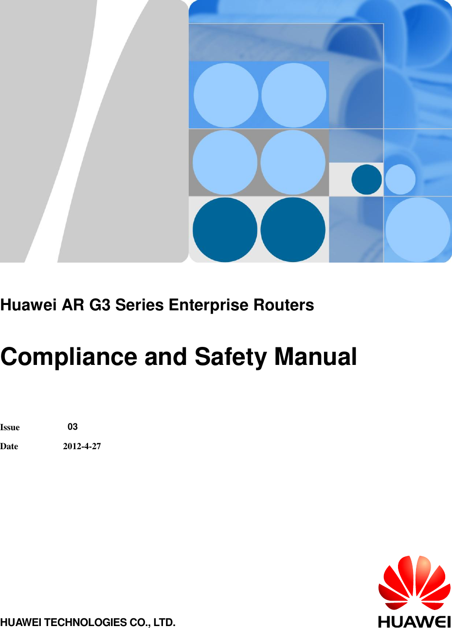           Huawei AR G3 Series Enterprise Routers  Compliance and Safety Manual   Issue  03 Date 2012-4-27 HUAWEI TECHNOLOGIES CO., LTD. 