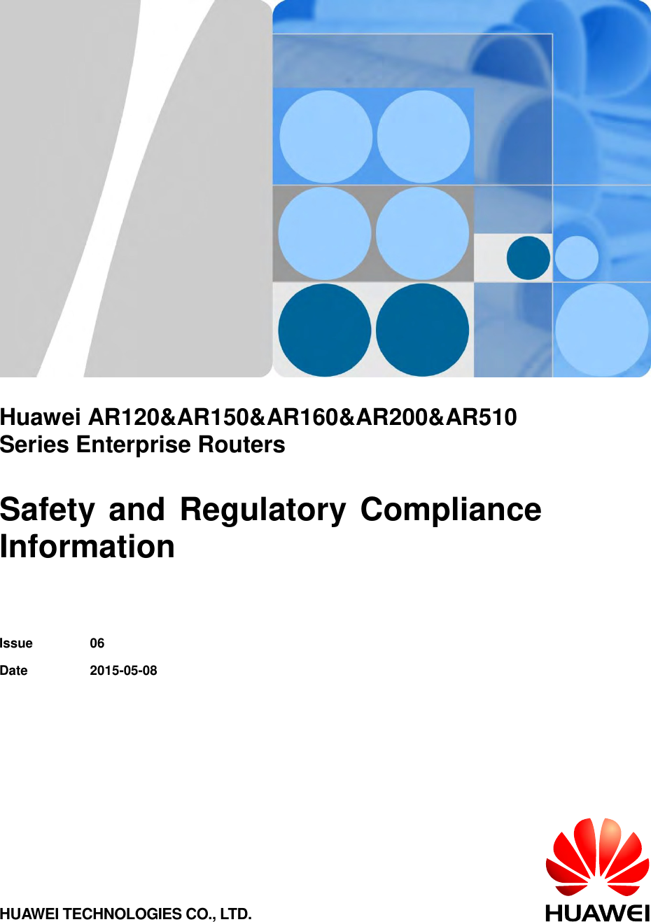         Huawei AR120&amp;AR150&amp;AR160&amp;AR200&amp;AR510 Series Enterprise Routers  Safety and Regulatory Compliance Information   Issue 06 Date 2015-05-08  HUAWEI TECHNOLOGIES CO., LTD.  