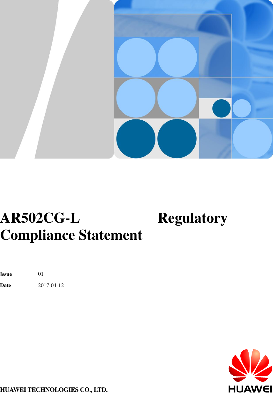           AR502CG-L  Regulatory Compliance Statement   Issue  01 Date  2017-04-12 HUAWEI TECHNOLOGIES CO., LTD. 