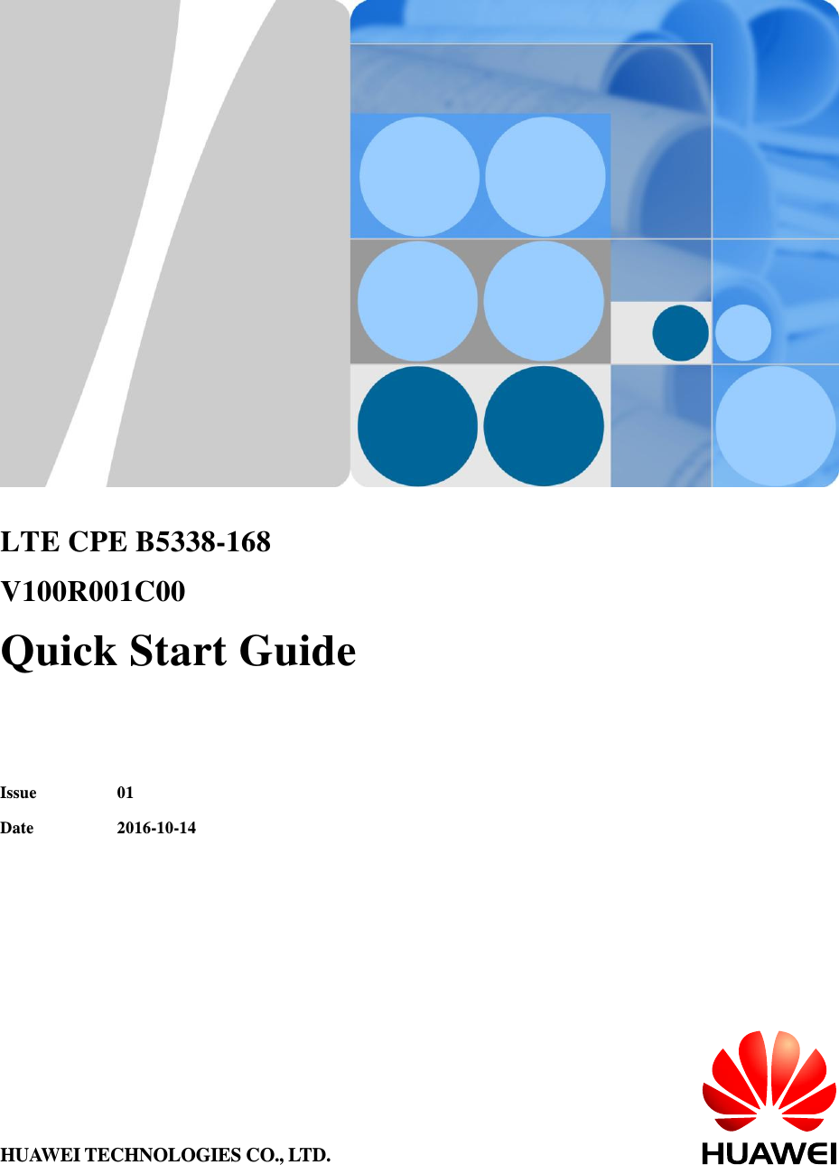         LTE CPE B5338-168 V100R001C00 Quick Start Guide   Issue 01 Date 2016-10-14 HUAWEI TECHNOLOGIES CO., LTD. 
