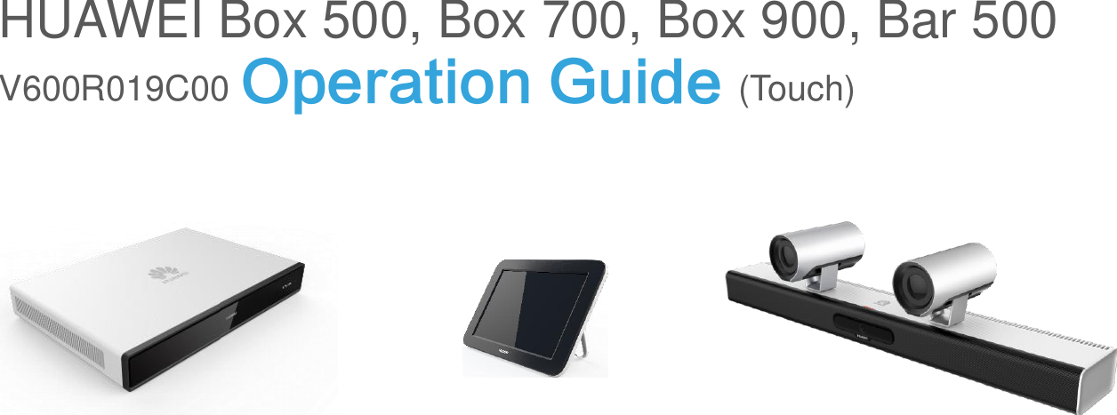 HUAWEI Box 500, Box 700, Box 900, Bar 500V600R019C00 Operation Guide (Touch)