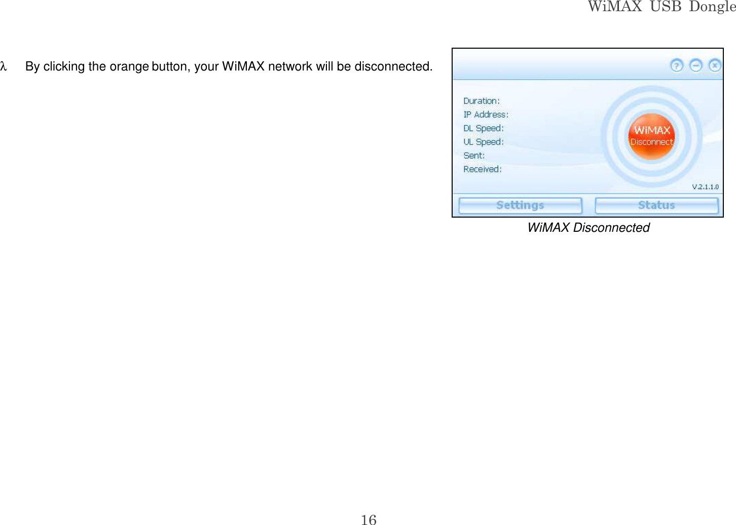 WiMAX  USB  Dongle  16 λ  By clicking the orange button, your WiMAX network will be disconnected.   WiMAX Disconnected              