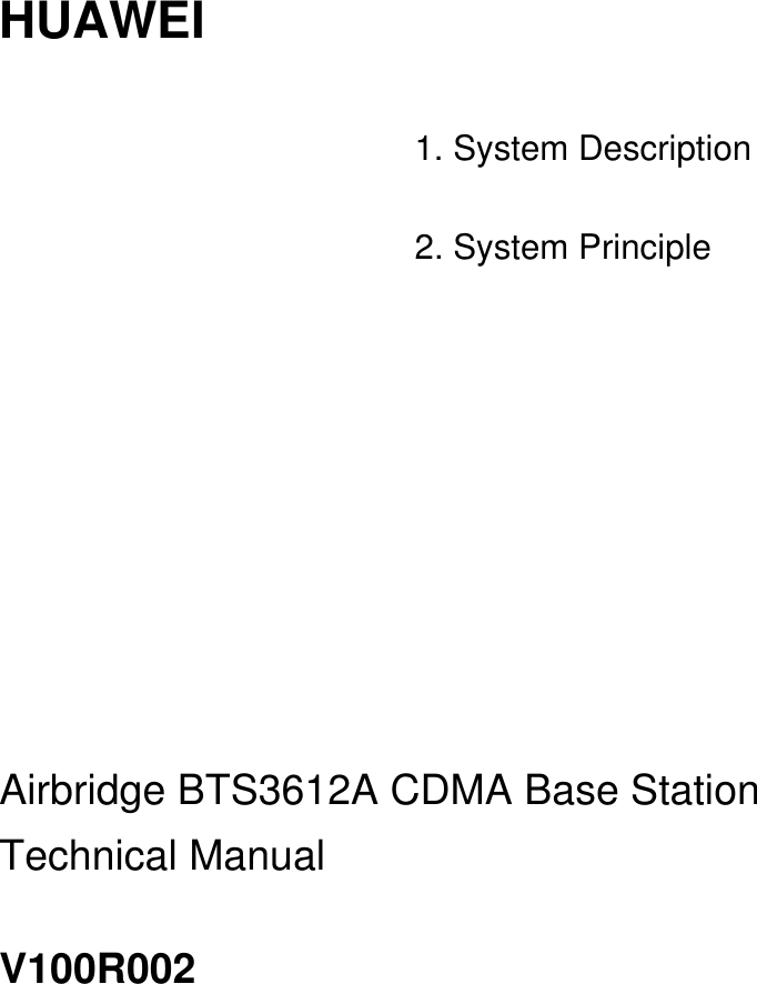  HUAWEI    1. System Description  2. System Principle          Airbridge BTS3612A CDMA Base Station Technical Manual V100R002   
