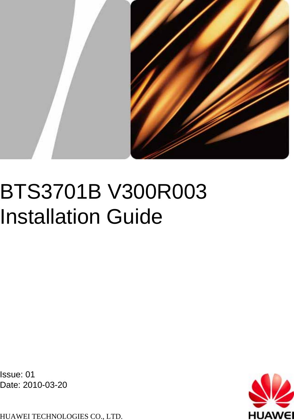 HUAWEI TECHNOLOGIES CO., LTD.Issue: 01Date: 2010-03-20BTS3701B V300R003 Installation Guide 