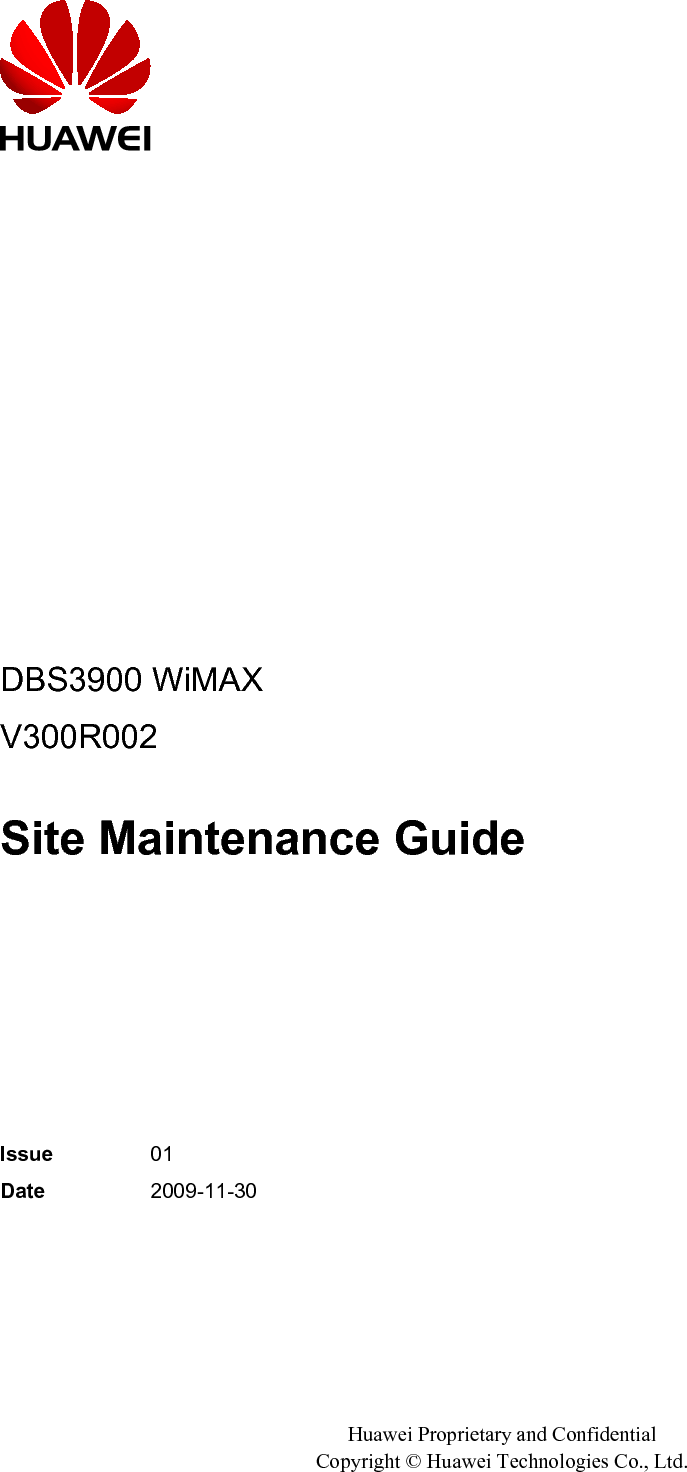 DBS3900 WiMAXV300R002Site Maintenance Guide Issue 01Date 2009-11-30Huawei Proprietary and ConfidentialCopyright © Huawei Technologies Co., Ltd.