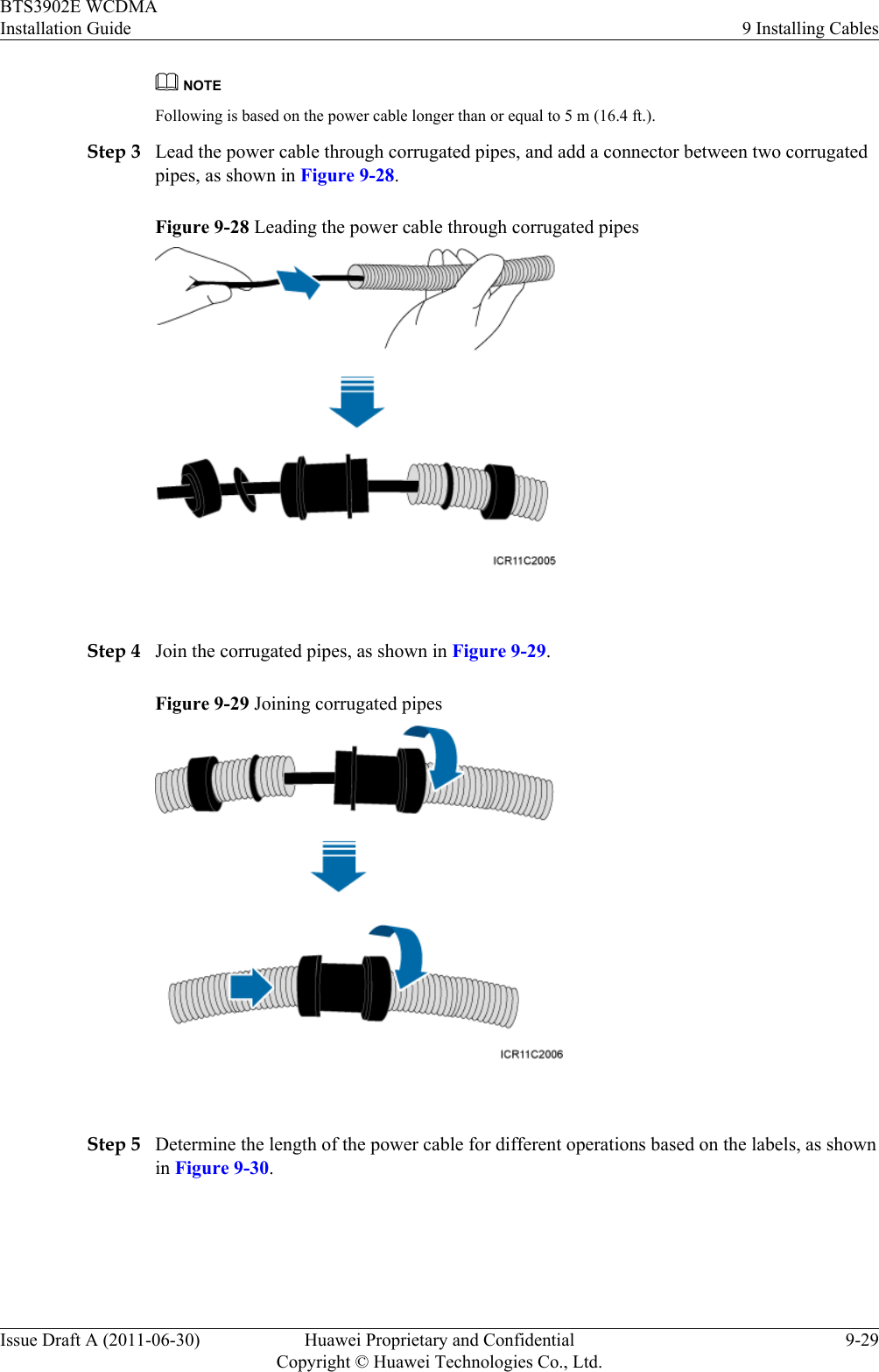 NOTEFollowing is based on the power cable longer than or equal to 5 m (16.4 ft.).Step 3 Lead the power cable through corrugated pipes, and add a connector between two corrugatedpipes, as shown in Figure 9-28.Figure 9-28 Leading the power cable through corrugated pipes Step 4 Join the corrugated pipes, as shown in Figure 9-29.Figure 9-29 Joining corrugated pipes Step 5 Determine the length of the power cable for different operations based on the labels, as shownin Figure 9-30.BTS3902E WCDMAInstallation Guide 9 Installing CablesIssue Draft A (2011-06-30) Huawei Proprietary and ConfidentialCopyright © Huawei Technologies Co., Ltd.9-29