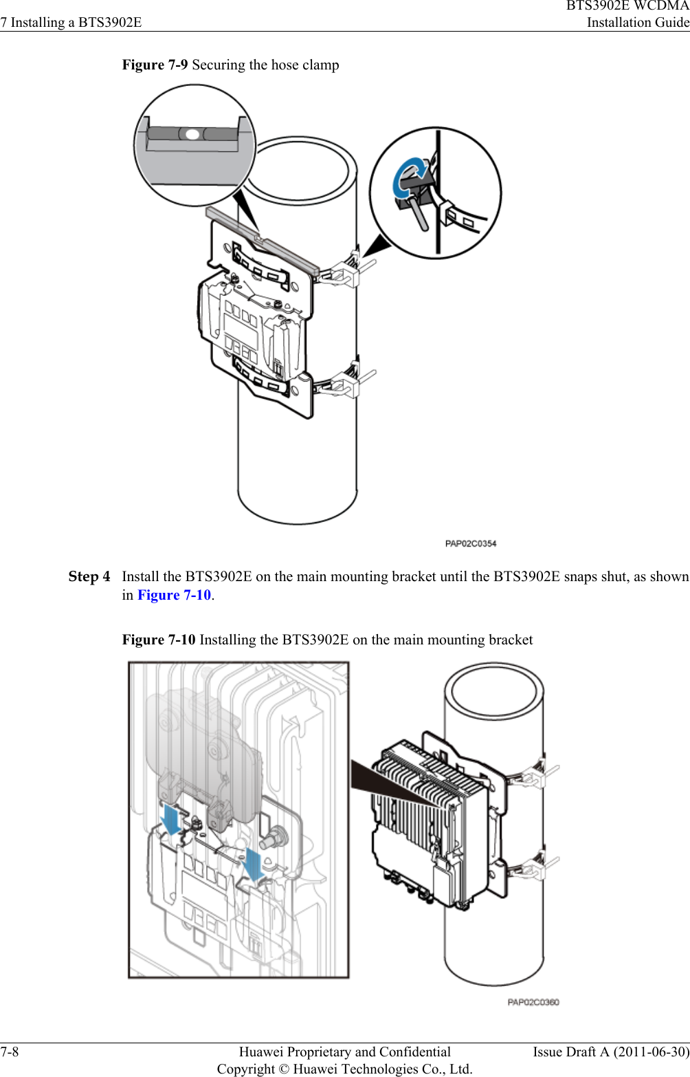 Figure 7-9 Securing the hose clampStep 4 Install the BTS3902E on the main mounting bracket until the BTS3902E snaps shut, as shownin Figure 7-10.Figure 7-10 Installing the BTS3902E on the main mounting bracket7 Installing a BTS3902EBTS3902E WCDMAInstallation Guide7-8 Huawei Proprietary and ConfidentialCopyright © Huawei Technologies Co., Ltd.Issue Draft A (2011-06-30)