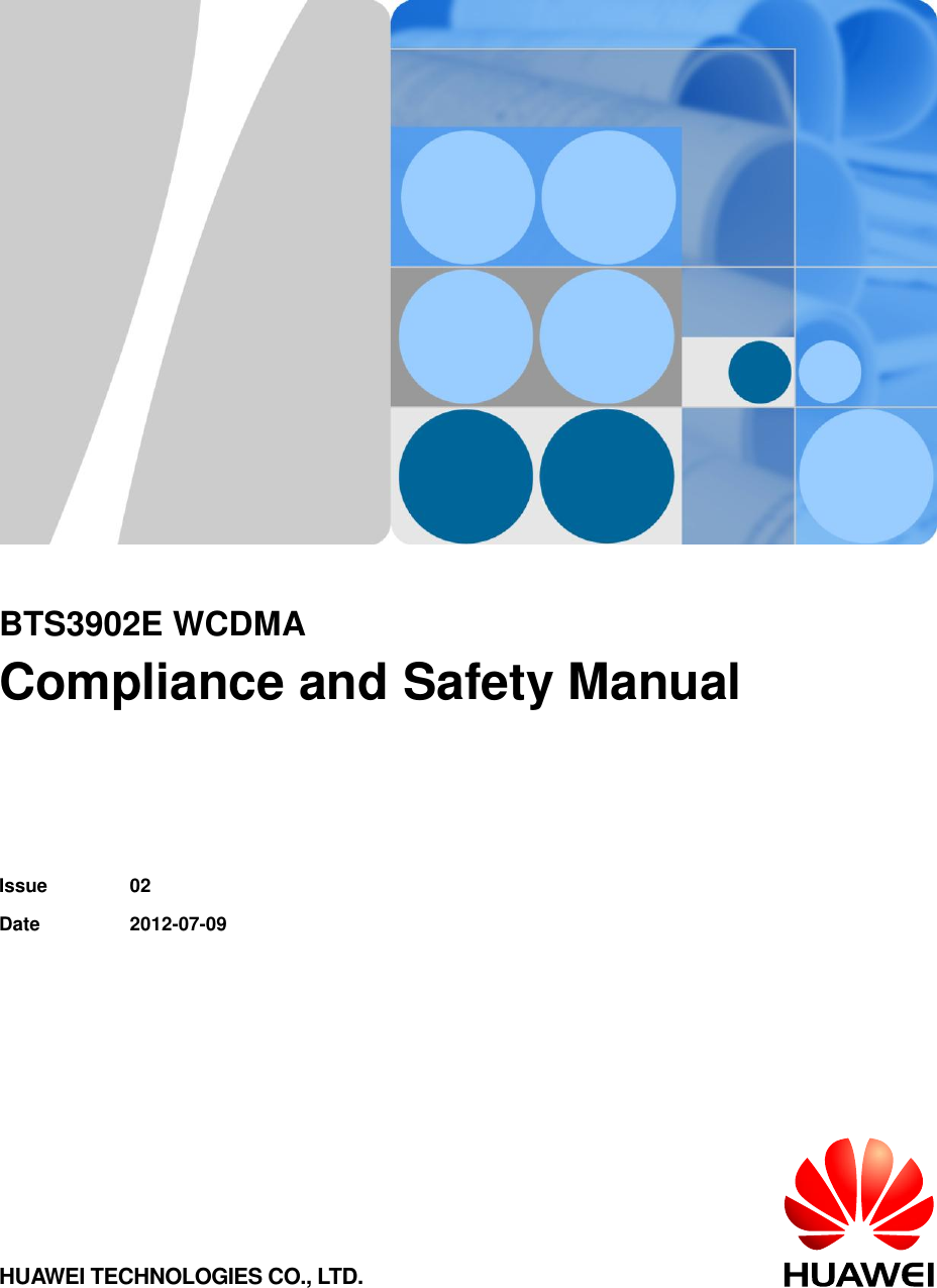        BTS3902E WCDMA   Compliance and Safety Manual   Issue 02 Date 2012-07-09  HUAWEI TECHNOLOGIES CO., LTD.  