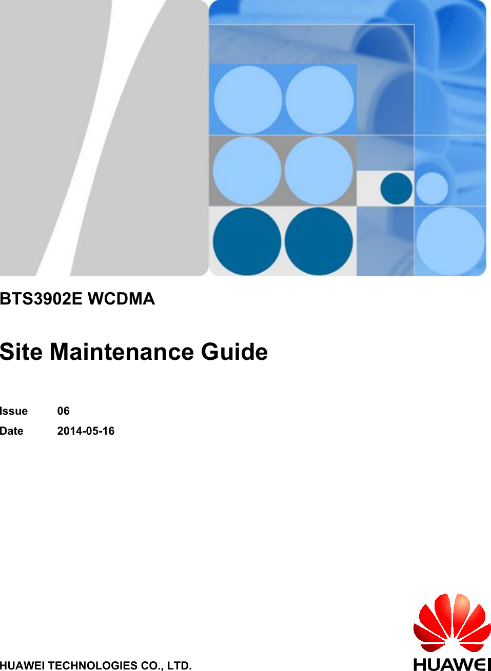 BTS3902E WCDMASite Maintenance GuideIssue 06Date 2014-05-16HUAWEI TECHNOLOGIES CO., LTD.