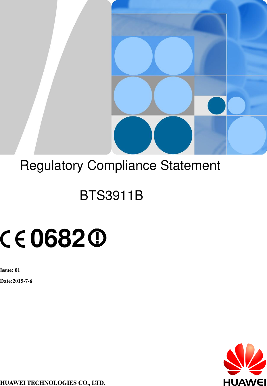            Regulatory Compliance Statement  BTS3911B       0682   Issue: 01  Date:2015-7-6  HUAWEI TECHNOLOGIES CO., LTD. 