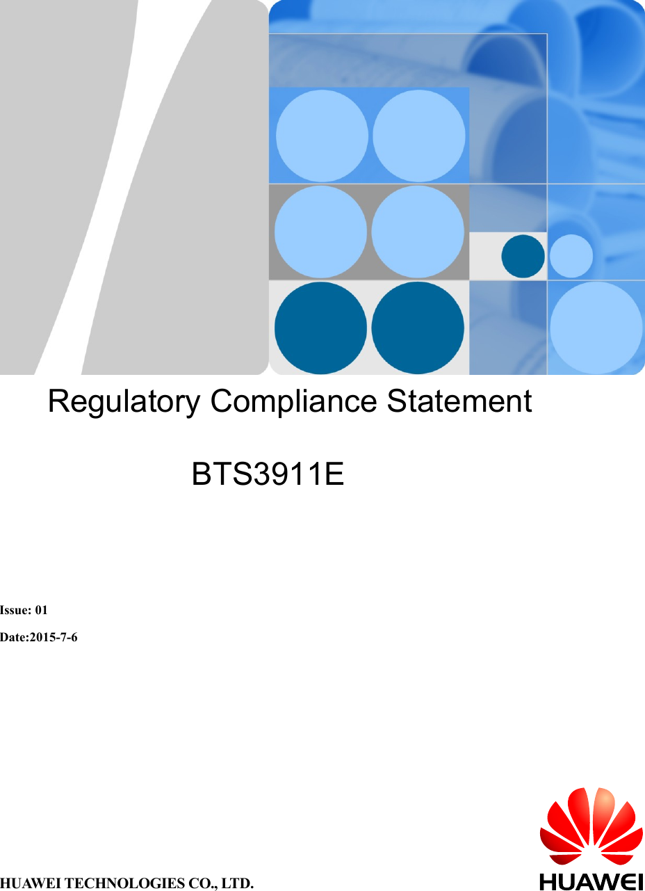            Regulatory Compliance Statement  BTS3911E    Issue: 01  Date:2015-7-6  HUAWEI TECHNOLOGIES CO., LTD. 