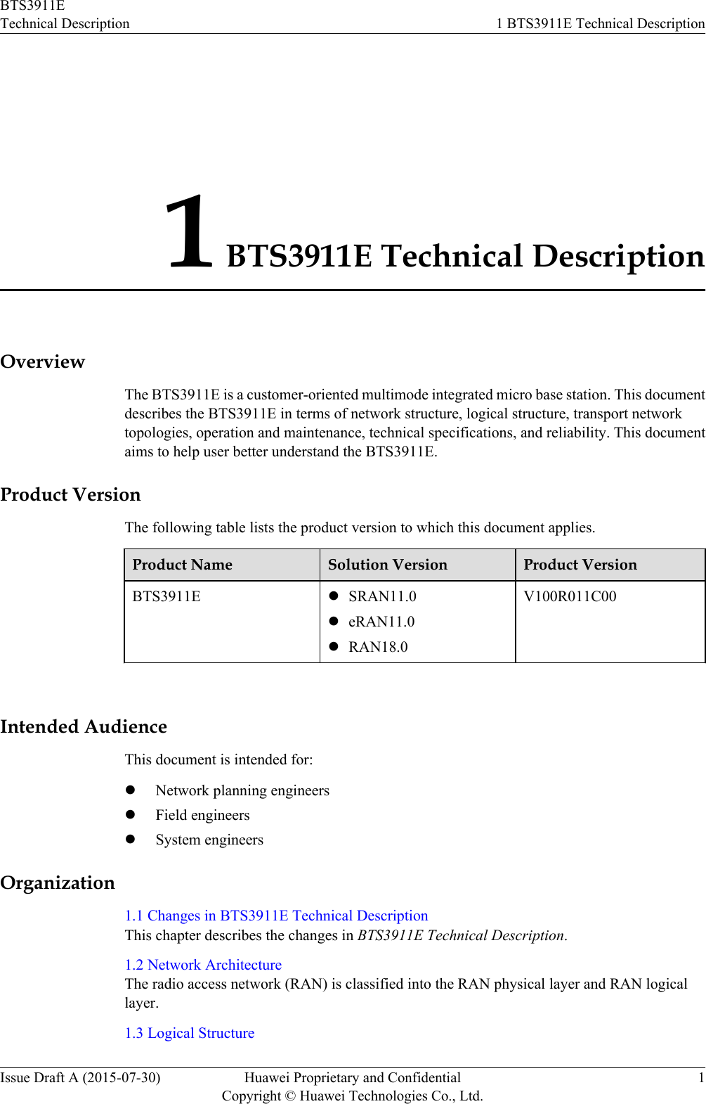 1 BTS3911E Technical DescriptionOverviewThe BTS3911E is a customer-oriented multimode integrated micro base station. This documentdescribes the BTS3911E in terms of network structure, logical structure, transport networktopologies, operation and maintenance, technical specifications, and reliability. This documentaims to help user better understand the BTS3911E.Product VersionThe following table lists the product version to which this document applies.Product Name Solution Version Product VersionBTS3911E lSRAN11.0leRAN11.0lRAN18.0V100R011C00 Intended AudienceThis document is intended for:lNetwork planning engineerslField engineerslSystem engineersOrganization1.1 Changes in BTS3911E Technical DescriptionThis chapter describes the changes in BTS3911E Technical Description.1.2 Network ArchitectureThe radio access network (RAN) is classified into the RAN physical layer and RAN logicallayer.1.3 Logical StructureBTS3911ETechnical Description 1 BTS3911E Technical DescriptionIssue Draft A (2015-07-30) Huawei Proprietary and ConfidentialCopyright © Huawei Technologies Co., Ltd.1