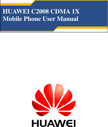        HUAWEI C2008 CDMA 1X Mobile Phone User Manual  