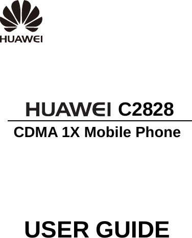      C2828   CDMA 1X Mobile Phone USER GUIDE  