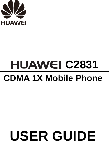      C2831   CDMA 1X Mobile Phone USER GUIDE 
