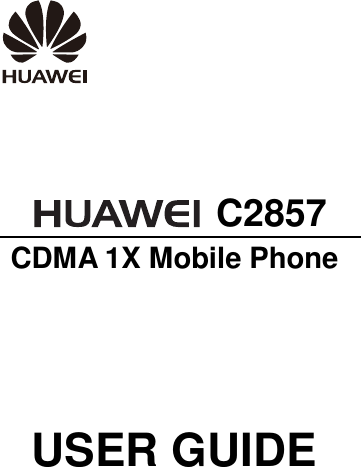         C2857   CDMA 1X Mobile Phone USER GUIDE     