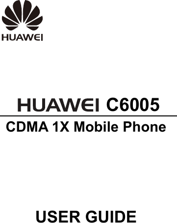     C6005   CDMA 1X Mobile Phone USER GUIDE 
