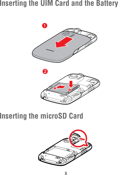 8Inserting the UIM Card and the BatteryInserting the microSD Card2