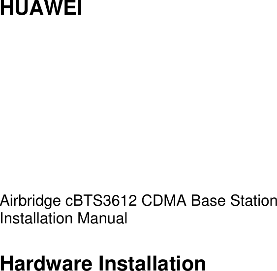    HUAWEI          Airbridge cBTS3612 CDMA Base Station Installation Manual Hardware Installation      