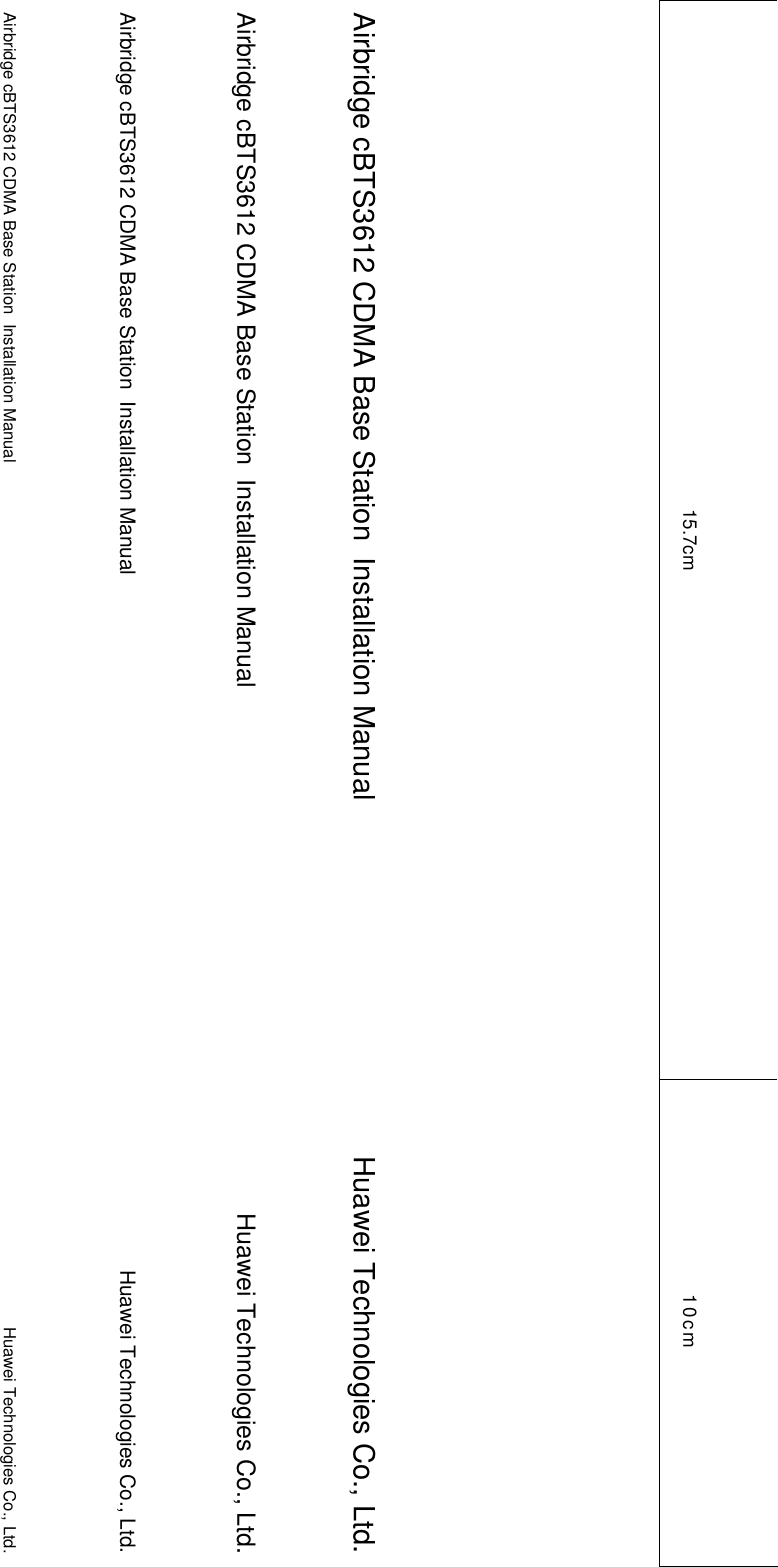 Airbridge cBTS3612 CDMA Base Station  Installation Manual Airbridge cBTS3612 CDMA Base Station  Installation Manual Airbridge cBTS3612 CDMA Base Station  Installation Manual Airbridge cBTS3612 CDMA Base Station  Installation Manual   15.7cm Huawei Technologies Co., Ltd. Huawei Technologies Co., Ltd. Huawei Technologies Co., Ltd. Huawei Technologies Co., Ltd.   10cm 