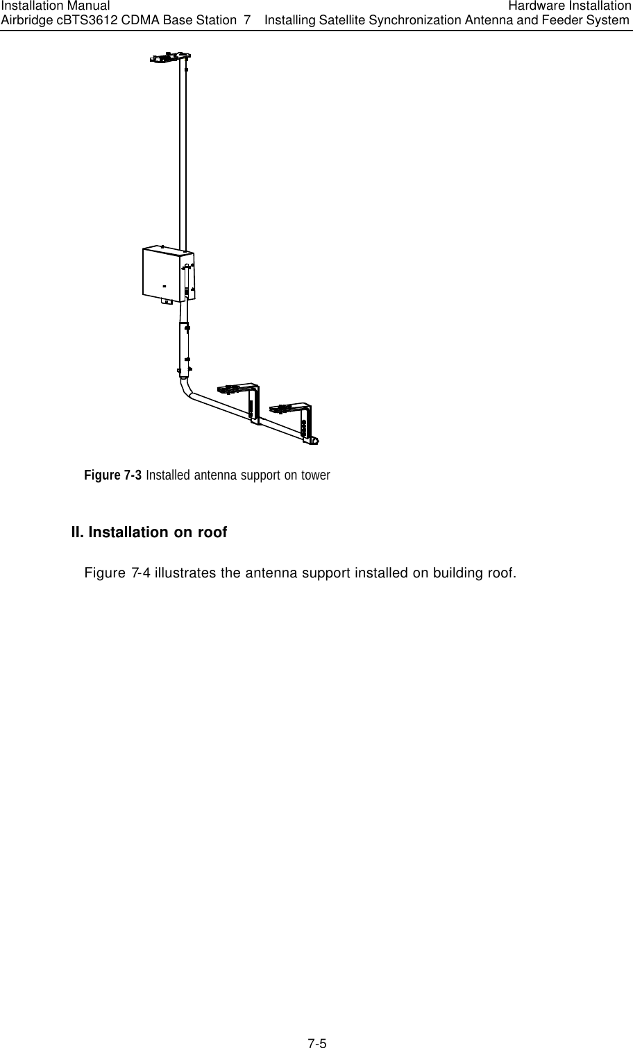 Installation Manual Airbridge cBTS3612 CDMA Base Station Hardware Installation 7  Installing Satellite Synchronization Antenna and Feeder System  7-5　 Figure 7-3 Installed antenna support on tower II. Installation on roof Figure 7-4 illustrates the antenna support installed on building roof. 