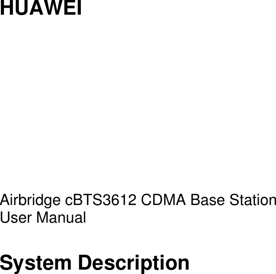    HUAWEI          Airbridge cBTS3612 CDMA Base Station   User Manual System Description      