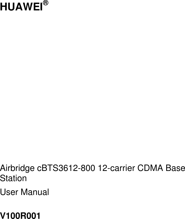  HUAWEI®               Airbridge cBTS3612-800 12-carrier CDMA Base Station User Manual V100R001   