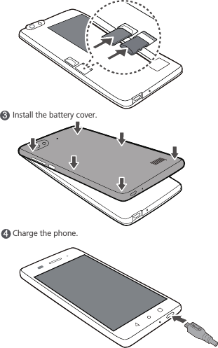 3Install the battery cover.4Charge the phone. 