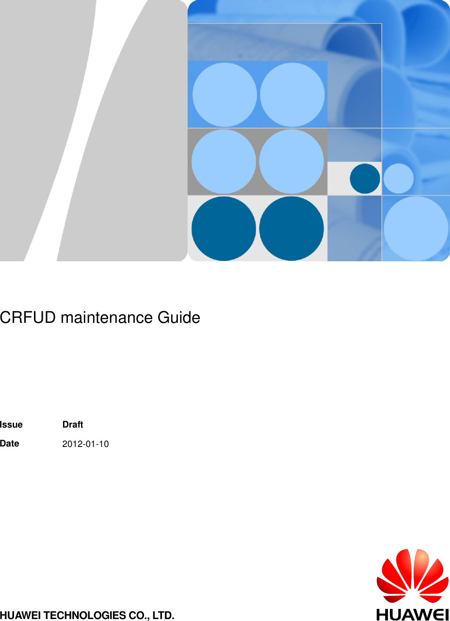         CRFUD maintenance Guide   Issue Draft Date 2012-01-10 HUAWEI TECHNOLOGIES CO., LTD. 