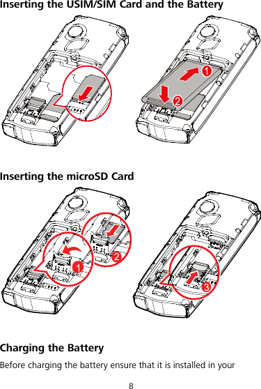 8 Inserting the USIM/SIM Card and the Battery    Inserting the microSD Card   Charging the Battery Before charging the battery ensure that it is installed in your 
