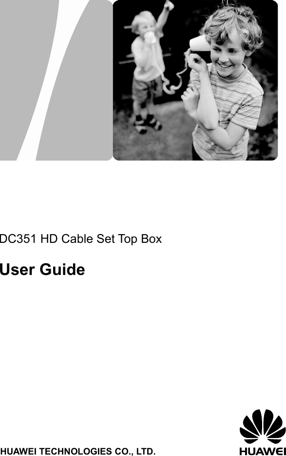                  DC351 HD Cable Set Top Box  User Guide                      HUAWEI TECHNOLOGIES CO., LTD.   