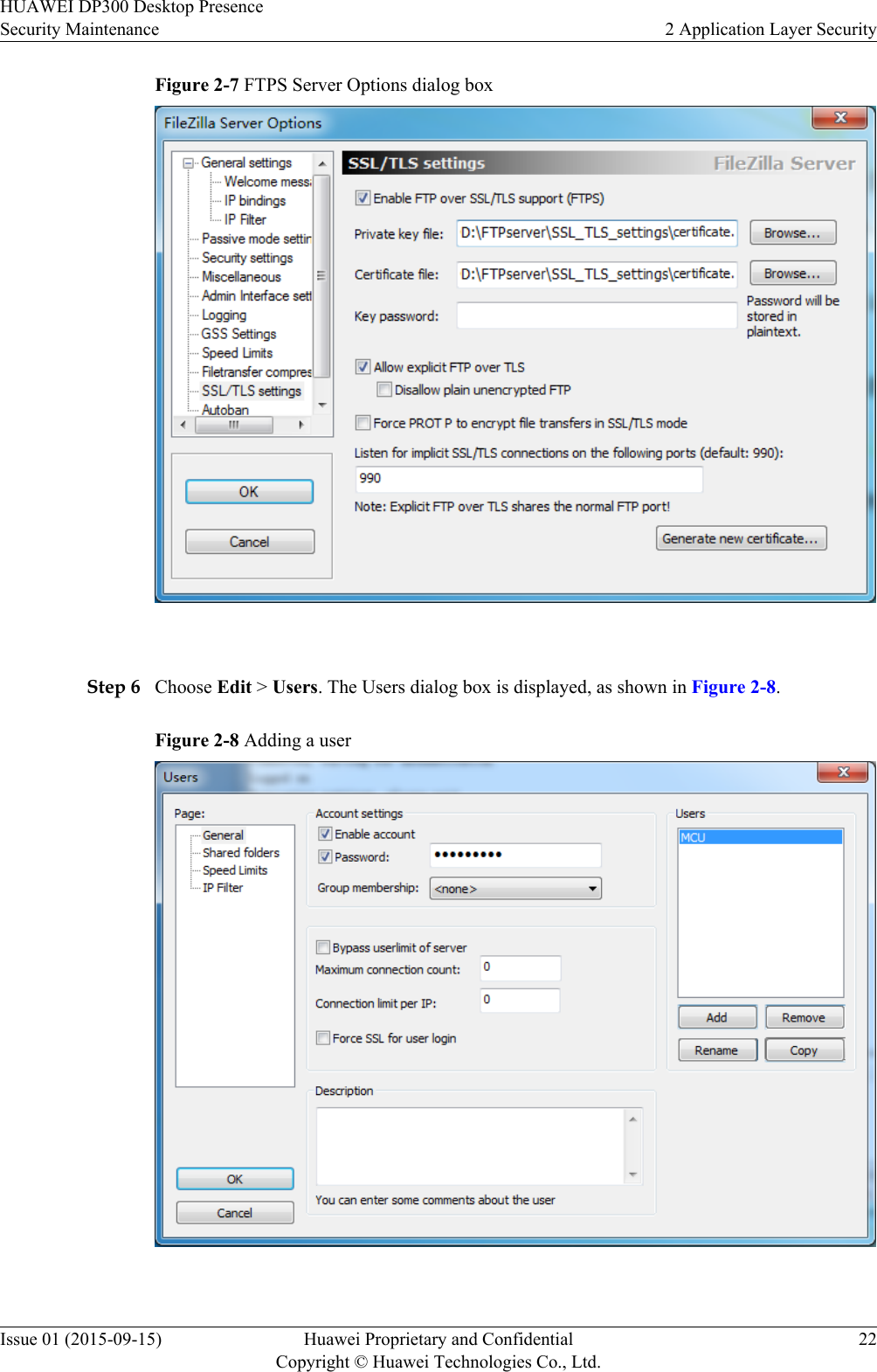 Figure 2-7 FTPS Server Options dialog box Step 6 Choose Edit &gt; Users. The Users dialog box is displayed, as shown in Figure 2-8.Figure 2-8 Adding a userHUAWEI DP300 Desktop PresenceSecurity Maintenance 2 Application Layer SecurityIssue 01 (2015-09-15) Huawei Proprietary and ConfidentialCopyright © Huawei Technologies Co., Ltd.22